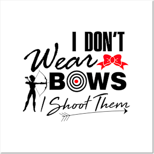 I don't wear bows I shoot them Archery T-Shirt Posters and Art